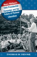 Henry Wallace's 1948 presidential campaign and the future of postwar liberalism /