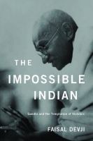 The impossible Indian Gandhi and the temptation of violence /