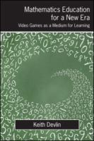 Mathematics education for a new era : video games as a medium for learning /