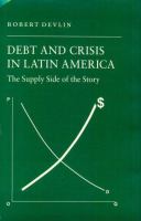 Debt and crisis in Latin America : the supply side of the story /
