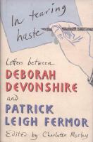 In tearing haste : letters between Deborah Devonshire and Patrick Leigh Fermor /