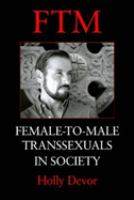 FTM: female-to-male transsexuals in society /