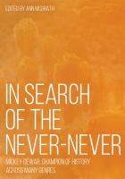 In search of the Never-Never Mickey Dewar : champion of history across many genres /