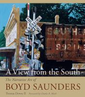 A view from the South the narrative art of Boyd Saunders /