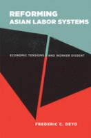 Reforming Asian labor systems : economic tensions and worker dissent /