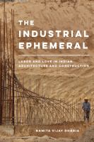 The industrial ephemeral : labor and love in Indian architecture and construction /
