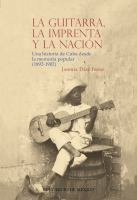 La guitarra, la imprenta y la nación : una historia de Cuba desde la memoria popular (1892-1902) /