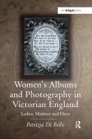 Women's albums and photography in Victorian England : ladies, mothers and flirts /