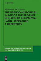 The pseudo-historical image of the Prophet Muhammad in medieval Latin literature a repertory /