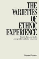 The varieties of ethnic experience : kinship, class, and gender among California Italian-Americans /