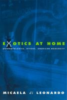 Exotics at home : anthropologies, others, American modernity /