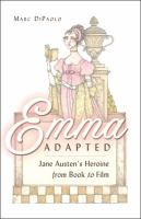 Emma adapted : Jane Austen's heroine from book to film /