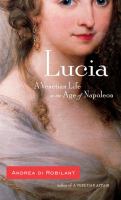 Lucia : a Venetian life in the age of Napoleon /