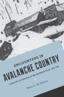 Encounters in avalanche country a history of survival in the Mountain West, 1820-1920 /