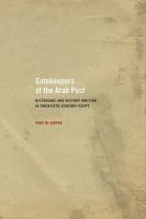 Gatekeepers of the Arab past : historians and history writing in twentieth-century Egypt /