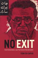 No exit : Arab existentialism, Jean-Paul Sartre, and decolonization /