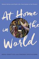 At home in the world : women writers and public life, from Austen to the present /