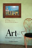 Art in the Lives of Immigrant Communities in the United States.
