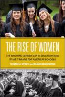 The rise of women the growing gender gap in education and what it means for American schools /