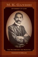 M.K. Gandhi, attorney at law : the man before the Mahatma /