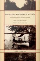 Stringing together a nation : Candido Mariano da Silva Rondon and the construction of a modern Brazil, 1906-1930 /