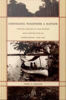 Stringing together a nation Candido Mariano da Silva Rondon and the construction of a modern Brazil, 1906-1930 /