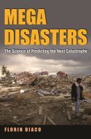 Megadisasters : The Science of Predicting the Next Catastrophe.