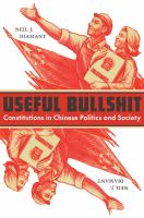 Useful bullshit : constitutions in Chinese politics and society /