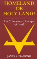 Homeland or Holy Land? : the "Canaanite" critique of Israel /