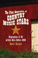 The first generation of country music stars : biographies of 50 artists born before 1940 /