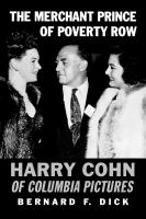 The Merchant Prince of Poverty Row : Harry Cohn of Columbia Pictures /