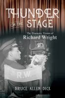 Thunder on the stage : the dramatic vision of Richard Wright /