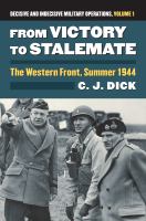 From victory to stalemate : World War II in the West, summer 1944 /
