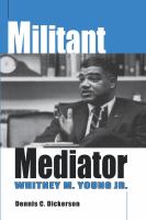 Militant mediator : Whitney M. Young Jr. /