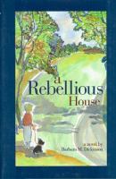 A rebellious house : a novel /