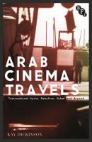 Arab cinema travels : transnational Syria, Palestine, Dubai and beyond /