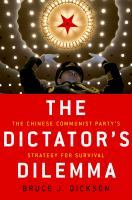 The dictator's dilemma the Chinese Communist Party's strategy for survival /