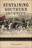 Sustaining southern identity : Douglas Southall Freeman and memory in the modern South /