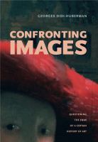 Confronting images : questioning the ends of a certain history of art /