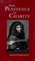 From penitence to charity : pious women and the Catholic Reformation in Paris /