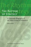 Rhythm of Strategy : A Corporate Biography of the Salim Group of Indonesia.