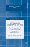 Reframing Economic Ethics The Philosophical Foundations of Humanistic Management /