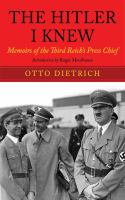 The Hitler I knew : the memoirs of the Third Reich's press chief /