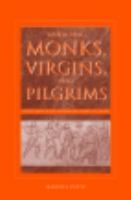 Wandering monks, virgins, and pilgrims : ascetic travel in the Mediterranean world, A.D. 300/800 /