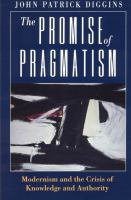 The promise of pragmatism : modernism and the crisis of knowledge and authority /