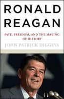 Ronald Reagan : fate, freedom, and the making of history /