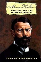 Max Weber : politics and the spirit of tragedy /