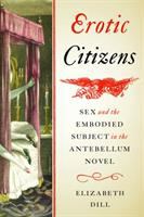 Erotic citizens : sex and the embodied subject in the antebellum novel /