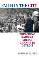 Faith in the city : preaching radical social change in Detroit /