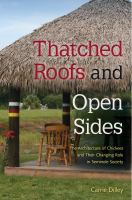 Thatched roofs and open sides the architecture of Chickees and their changing role in Seminole society /